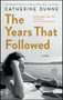 The Years That Followed (A Novel) by Catherine Dunne, 9781501147241
