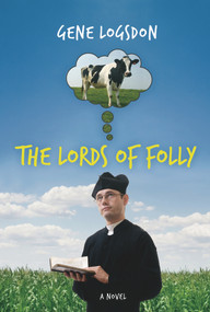 The Lords of Folly (A Novel) by Gene Logsdon, 9780897335577