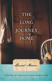 The Long Journey Home (A Novel of the Post-Civil War Plains) by Laurel Means, 9780897335690