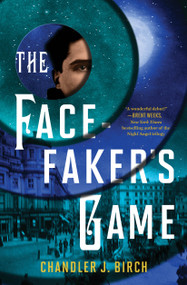 The Facefaker's Game by Chandler J. Birch, 9781501147753