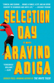 Selection Day (A Novel) by Aravind Adiga, 9781501150845