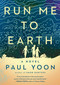 Run Me to Earth by Paul Yoon, 9781501154041