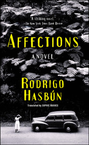 Affections (A Novel) by Rodrigo Hasbún, Sophie Hughes, 9781501154805