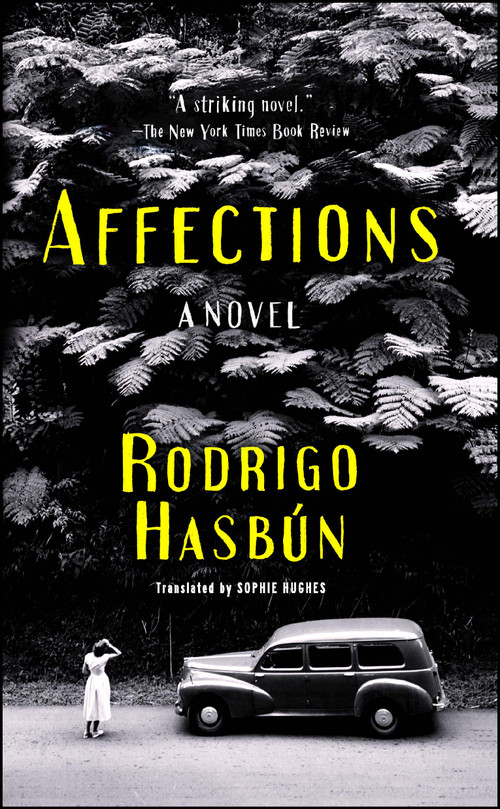 Affections (A Novel) by Rodrigo Hasbún, Sophie Hughes, 9781501154805