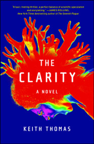 The Clarity (A Novel) by Keith Thomas, 9781501156946