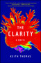 The Clarity (A Novel) by Keith Thomas, 9781501156946