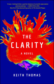 The Clarity (A Novel) by Keith Thomas, 9781501156946