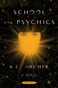 School for Psychics (Book One) by K.C. Archer, 9781501159336