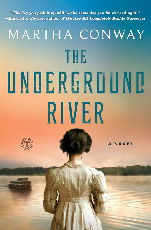 The Underground River (A Novel) by Martha Conway, 9781501160257