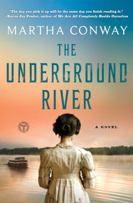 The Underground River (A Novel) by Martha Conway, 9781501160257