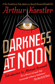 Darkness at Noon (A Novel) by Arthur Koestler, 9781501161315