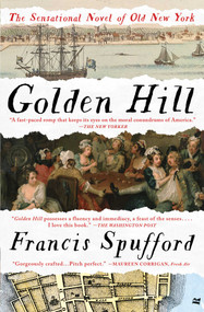 Golden Hill (A Novel of Old New York) by Francis Spufford, 9781501163883