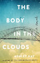 The Body in the Clouds (A Novel) by Ashley Hay, 9781501165115