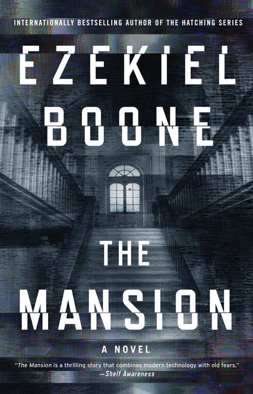 The Mansion (A Novel) by Ezekiel Boone, 9781501165511