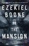 The Mansion (A Novel) by Ezekiel Boone, 9781501165511