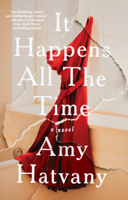 It Happens All the Time (A Novel) - 9781501166075 by Amy Hatvany, 9781501166075