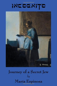 Incognito (Journey of a Secret Jew) by Maria Espinosa, 9780930324797