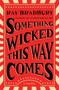 Something Wicked This Way Comes (A Novel) by Ray Bradbury, 9781501167713