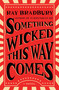 Something Wicked This Way Comes (A Novel) by Ray Bradbury, 9781501167713