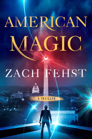 American Magic (A Thriller) by Zach Fehst, 9781501168611