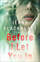 Before I Let You In (A Novel) by Jenny Blackhurst, 9781501168840