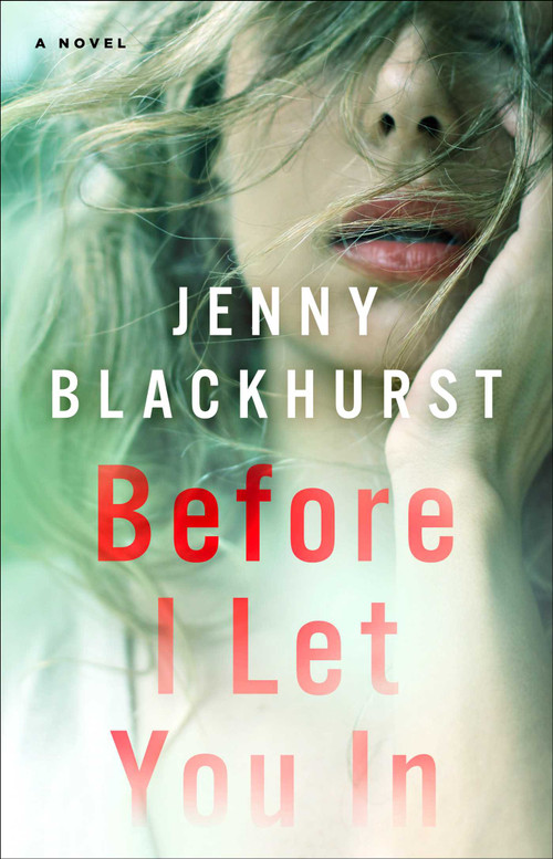 Before I Let You In (A Novel) by Jenny Blackhurst, 9781501168840