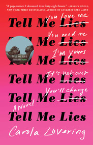 Tell Me Lies (A Novel) by Carola Lovering, 9781501169656