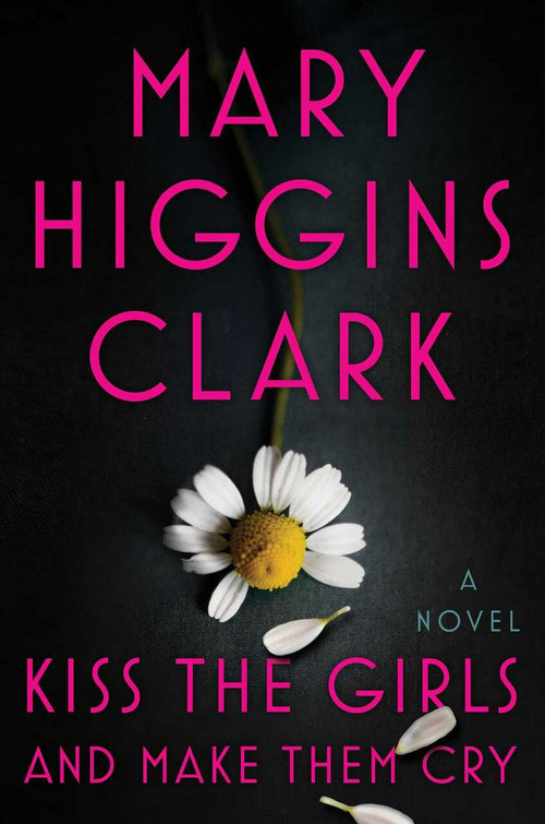 Kiss the Girls and Make Them Cry (A Novel) by Mary Higgins Clark, 9781501171703