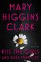 Kiss the Girls and Make Them Cry (A Novel) by Mary Higgins Clark, 9781501171703
