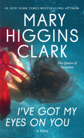 I've Got My Eyes on You by Mary Higgins Clark, 9781501171765