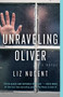 Unraveling Oliver (A Novel) by Liz Nugent, 9781501173387
