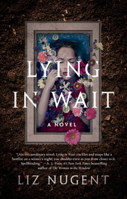 Lying in Wait (A Novel) by Liz Nugent, 9781501178474