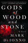 Gods of Wood and Stone (A Novel) by Mark Di Ionno, 9781501178917