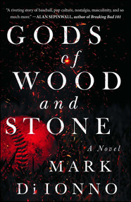 Gods of Wood and Stone (A Novel) by Mark Di Ionno, 9781501178917