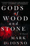 Gods of Wood and Stone (A Novel) by Mark Di Ionno, 9781501178917