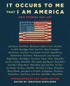 It Occurs to Me That I Am America (New Stories and Art) by Richard Russo, Joyce Carol Oates, Neil Gaiman, Lee Child, Mary Higgins Clark, Jonathan Santlofer, Viet Thanh Nguyen, 9781501179617