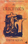 Crucifixion - 9780948833045 by Ismith Khan, 9780948833045