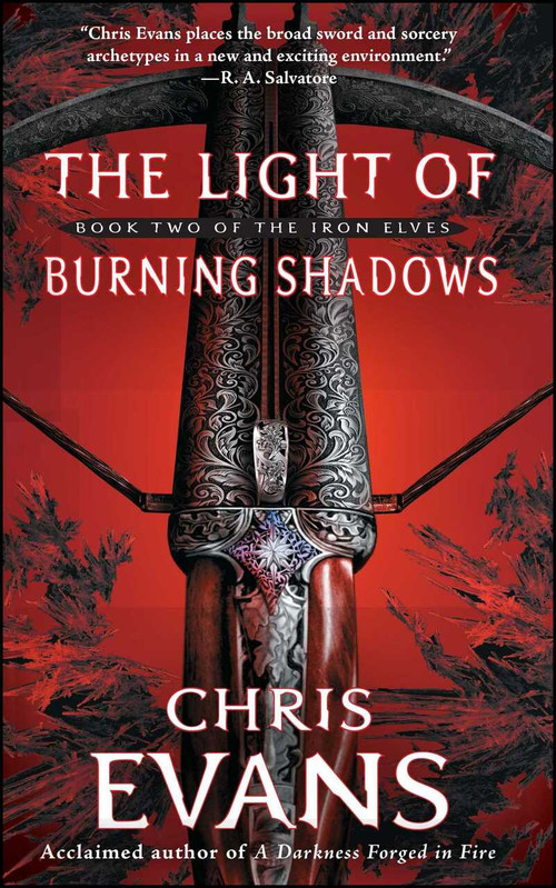 The Light of Burning Shadows (Book Two of the Iron Elves) by Chris Evans, 9781501182266