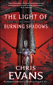 The Light of Burning Shadows (Book Two of the Iron Elves) by Chris Evans, 9781501182266