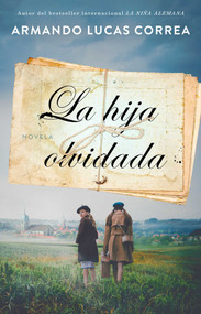 La hija olvidada (Daughter's Tale Spanish edition) (Novela) by Armando Lucas Correa, 9781501187964