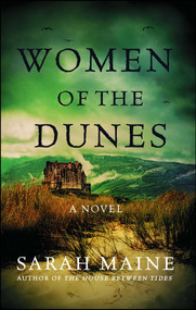 Women of the Dunes (A Novel) by Sarah Maine, 9781501189593
