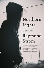 Northern Lights (A Novel) by Raymond Strom, 9781501190315