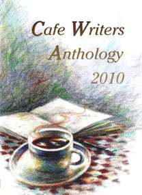 Cafe Writers Anthology 2010 by Iven Lourie, 9780964518124