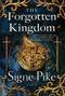 The Forgotten Kingdom (A Novel) by Signe Pike, 9781501191459