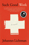 Such Good Work (A Novel) by Johannes Lichtman, 9781501195662