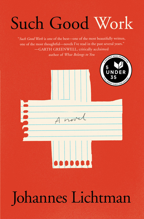 Such Good Work (A Novel) by Johannes Lichtman, 9781501195662