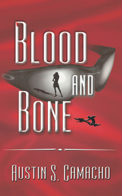 Blood and Bone - 9780976218104 by Austin S. Camacho, 9780976218104