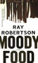 Moody Food (A Novel) by Ray Robertson, 9780977679904