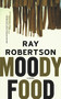 Moody Food (A Novel) by Ray Robertson, 9780977679904