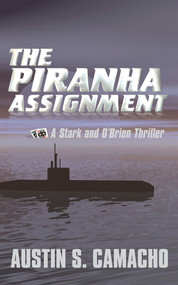 The Piranha Assignment by Austin S. Camacho, 9780979478857